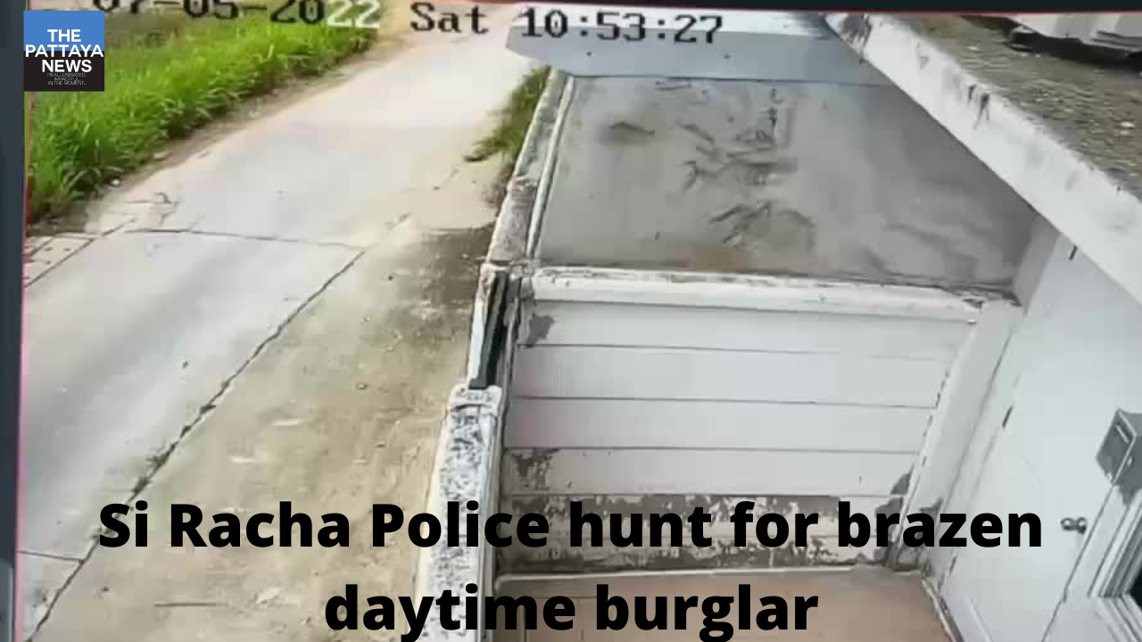 Video: Sri Racha police hunting for a house burglar who boldly broke in during broad daylight