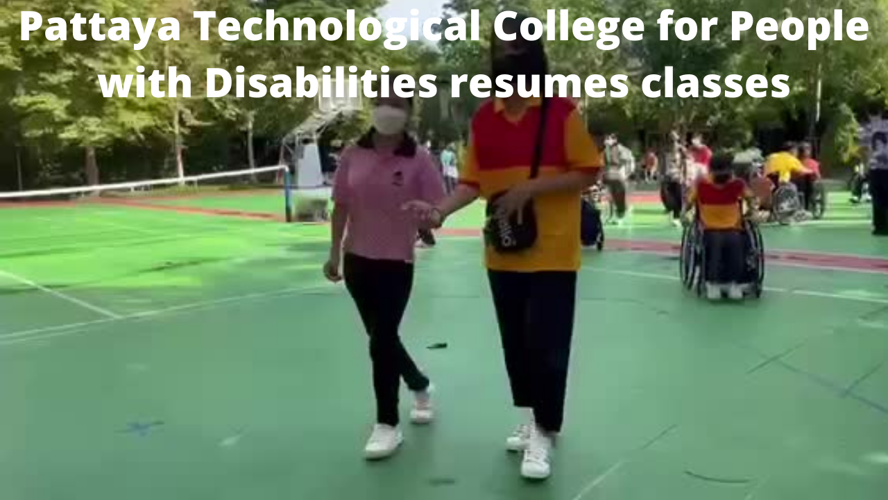 Video: Pattaya Technological College for People with Disabilities finally resumes classes regularly