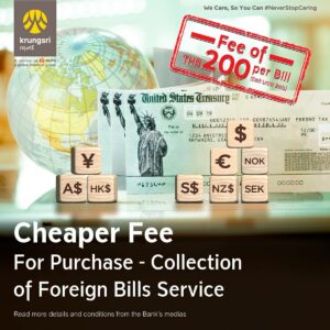 Spend less on fees for your purchase or collection of foreign bills at Krungsri Bank