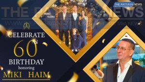 Happy 60th Birthday to Pattaya Property Developer and Well-known Ex-pat Miki Haim!