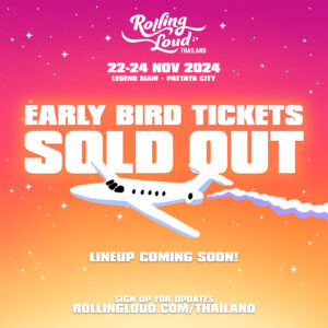 Early Bird Tickets for Rolling Loud Thailand 2024  SOLD OUT!!